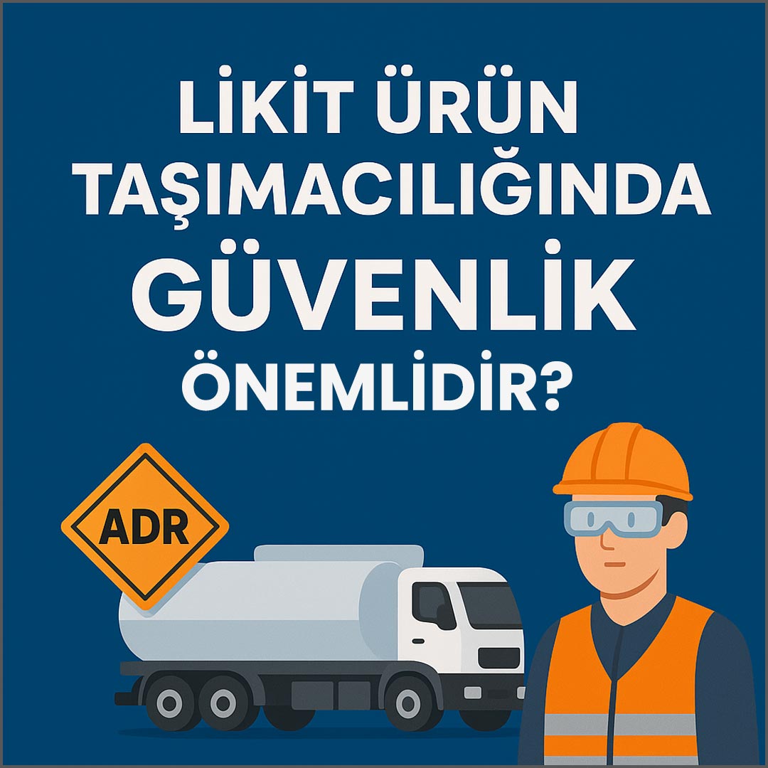Likit Ürün Taşımacılığında Güvenlik Neden Bu Kadar Önemli?